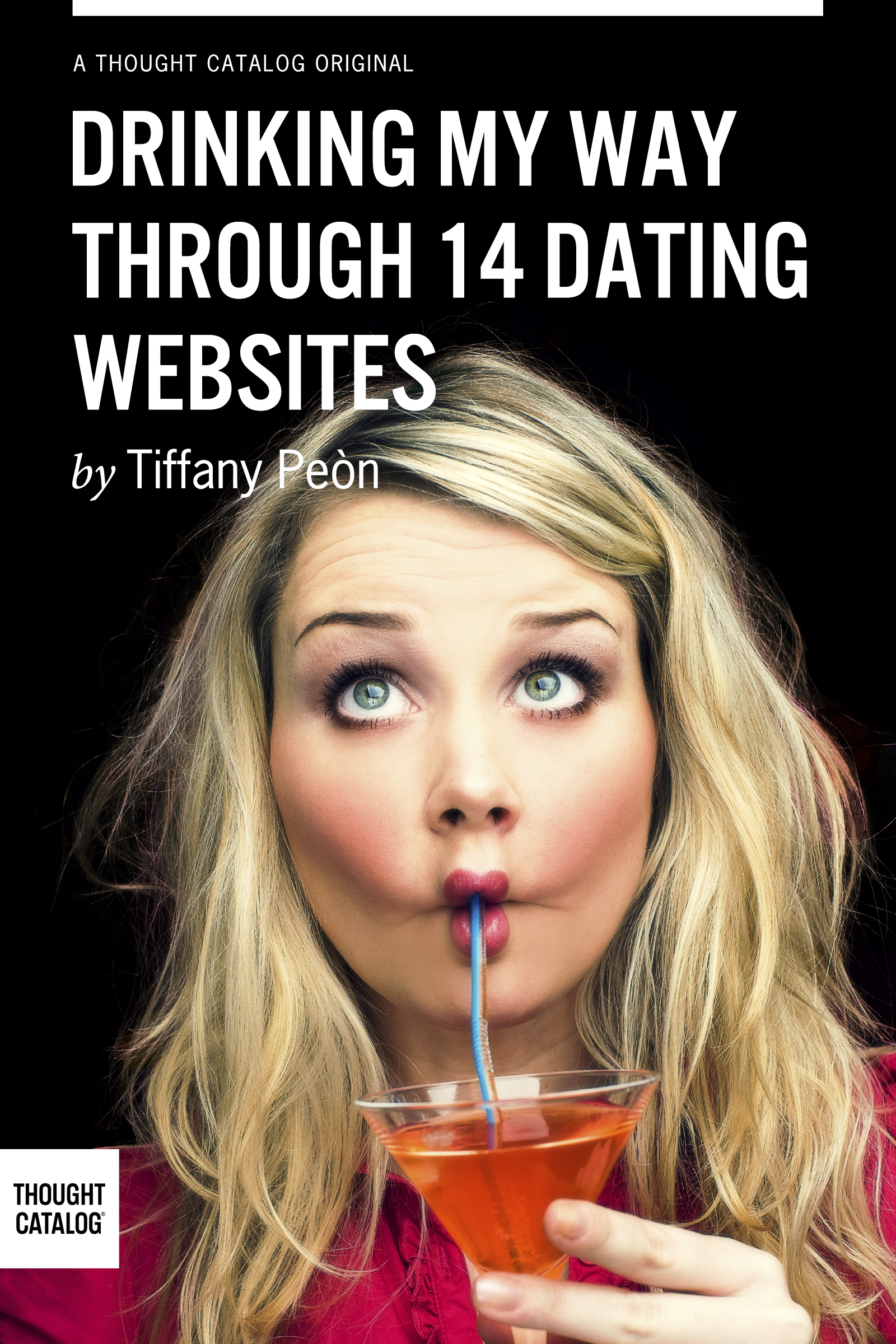Buy "Drinking My Way Through 14 Dating Websites" Here.