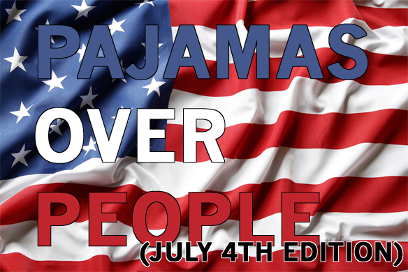 Pajamas Over People: July 4th Edition