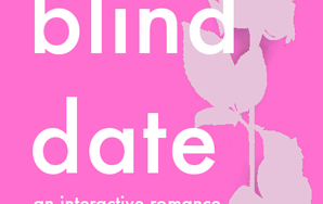“Blind Date: An Interactive Romance” by Chris Killen; Or, Make Good Choices