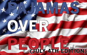 Pajamas Over People: July 4th Edition