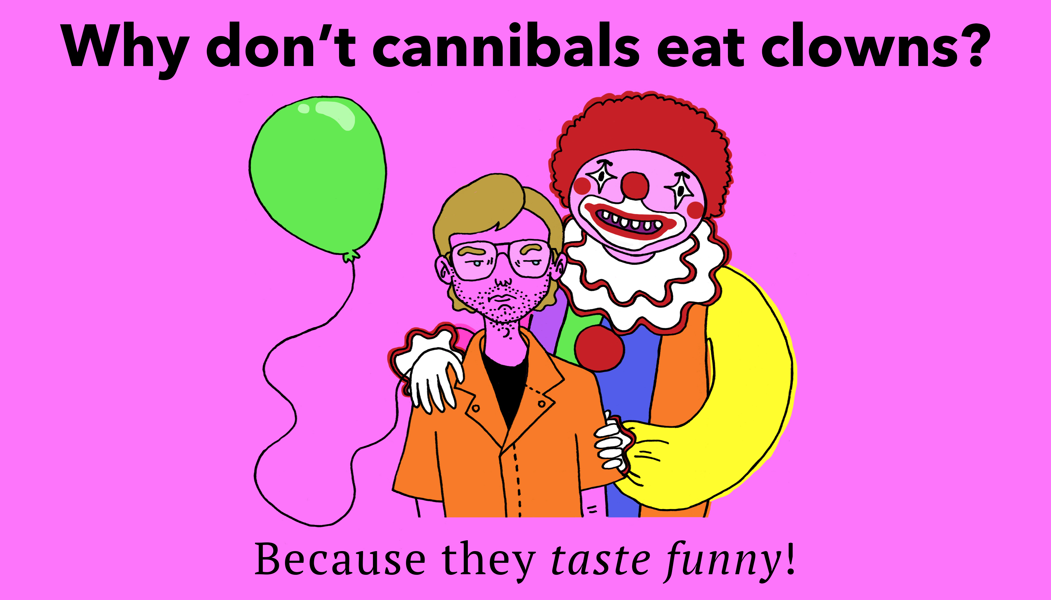 Clown eat. Hilarious joke. Edgy jokes. Clowns tastes funny английский язык. Jokes about Clowns.