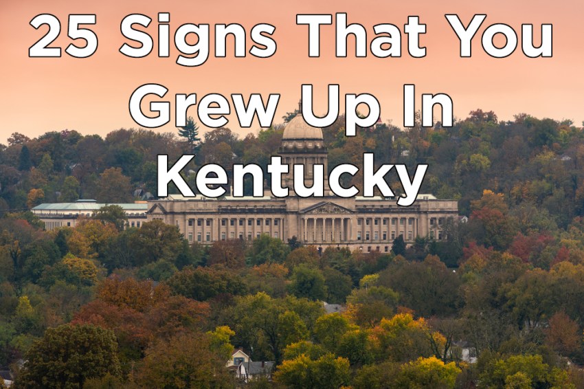 25 Signs That You Grew Up In Kentucky