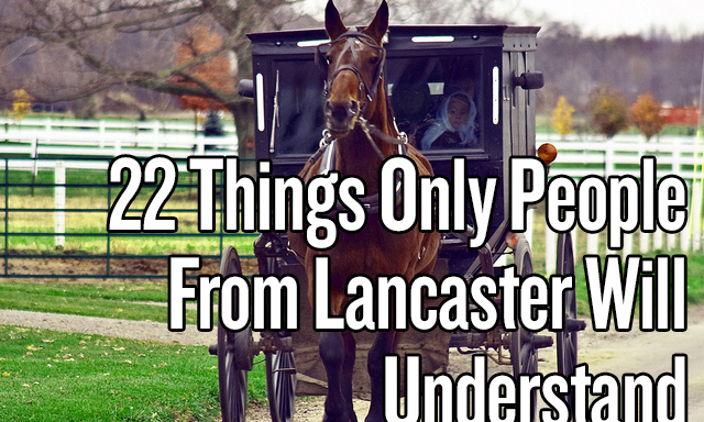 22 Things Only People From Lancaster Will Understand