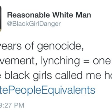 Hey White Guy: Here’s A Black Girl’s Response To Your Response On #WhitePeopleEquivalents