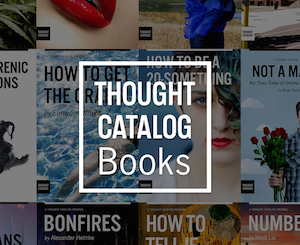Call For Submissions: Thought Catalog Books Wants You