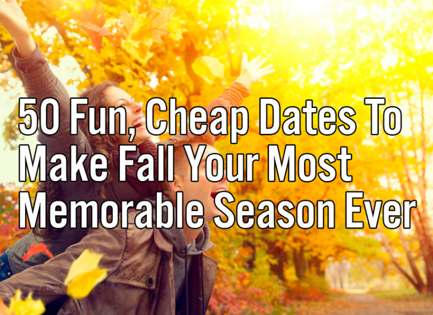 50 Fun, Cheap Dates To Make Fall Your Most Memorable Season Ever