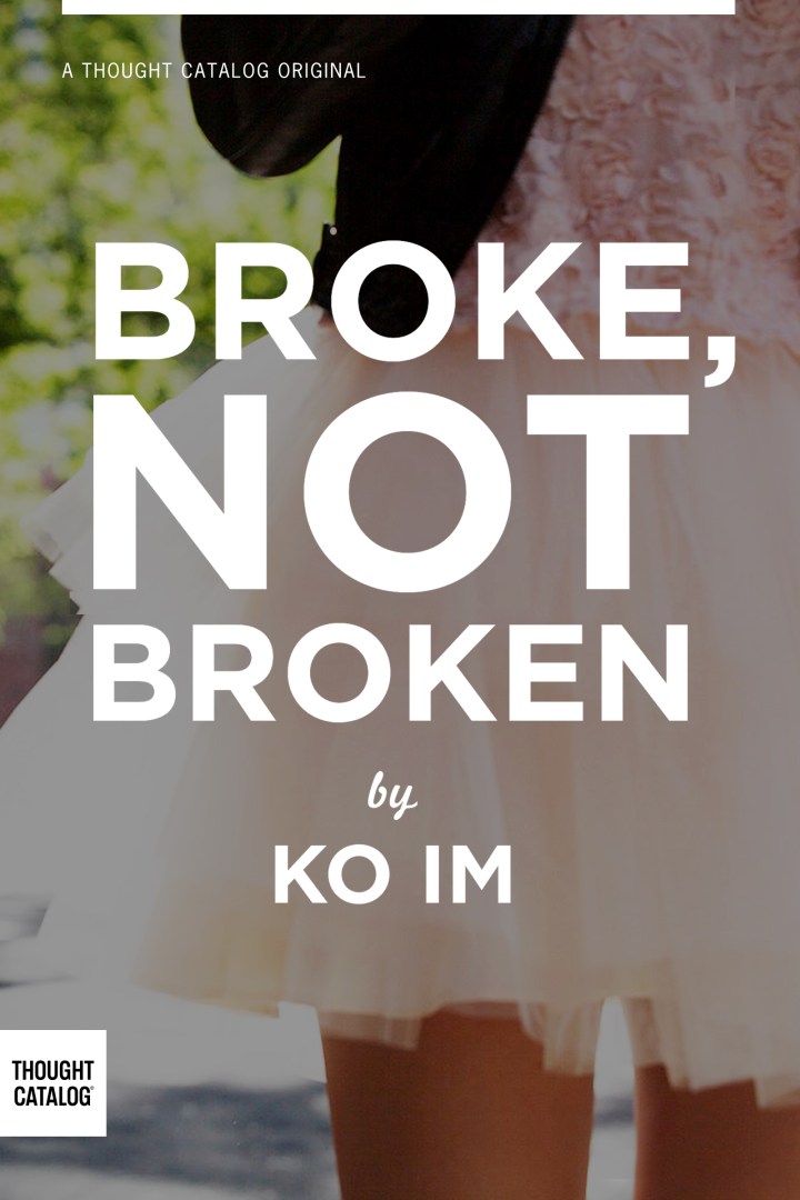 Broke, Not Broken