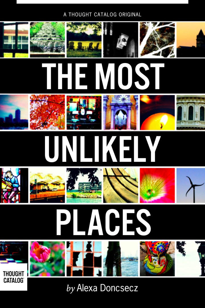The Most Unlikely Places