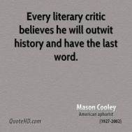 early april 74 mason-cooley-writer-every-literary-critic-believes-he-will-outwit-history-and-have