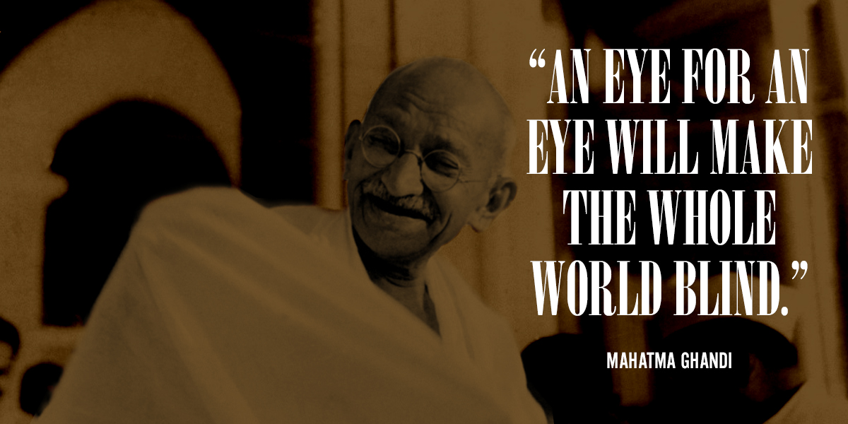 who said an eye for an eye makes the whole world blind who said an eye for an eye makes the whole world blind