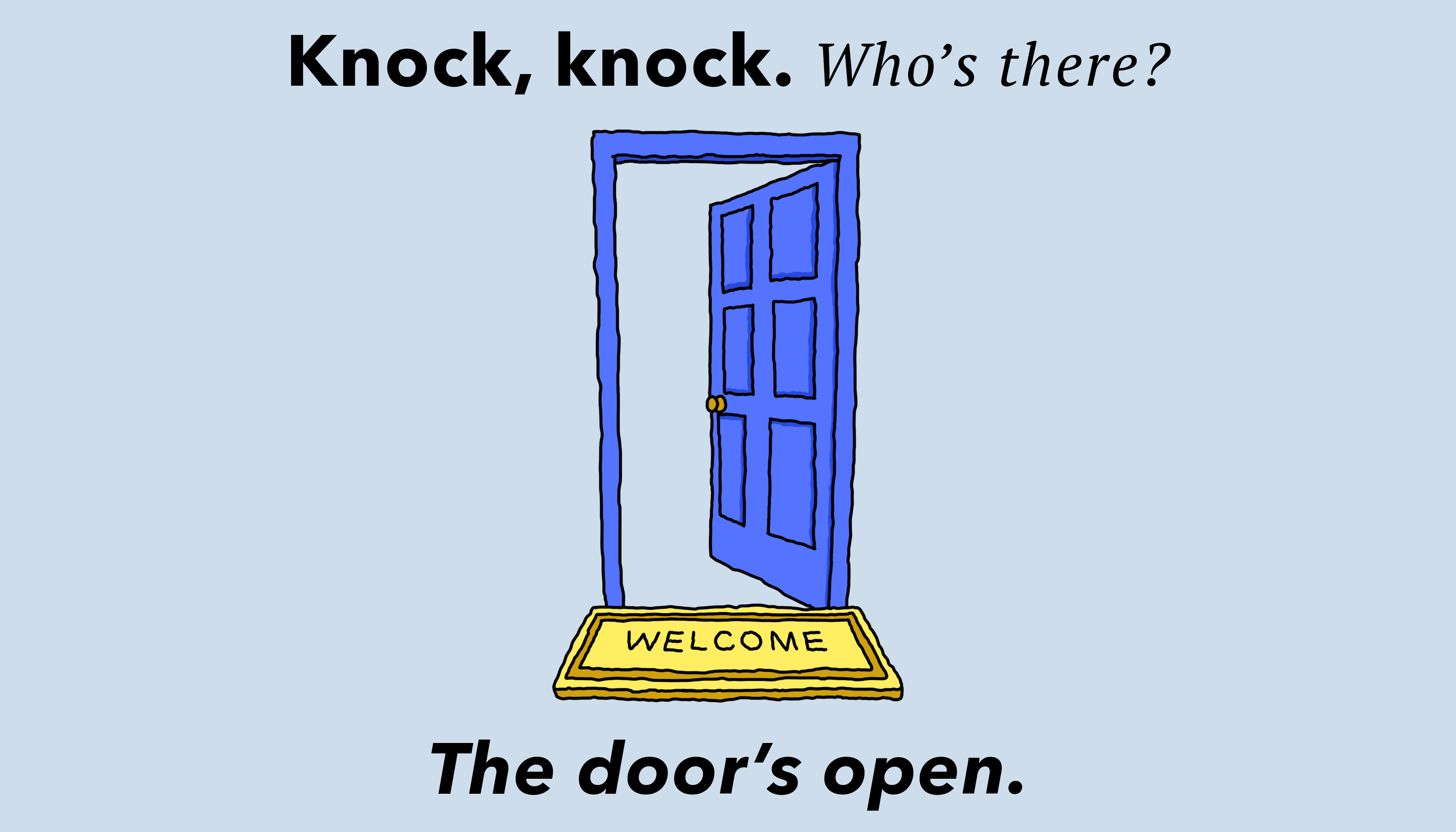 knock knock open up the door it