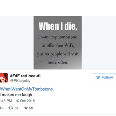 These 18 Hilarious Ideas From #WhatIWantOnMyTombstone Will Have You Laughing To The Grave