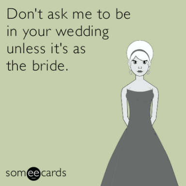 27 Hilarious E-Cards That Sum Up Everything You’ve Ever Thought About Weddings