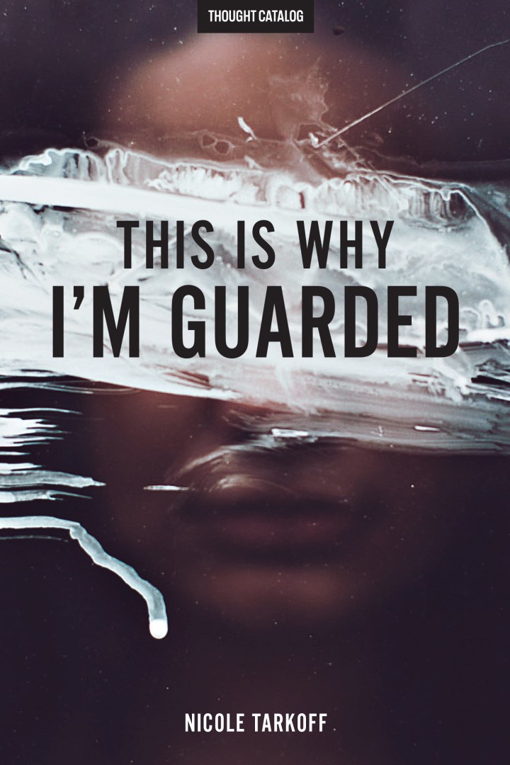 This Is Why I’m Guarded