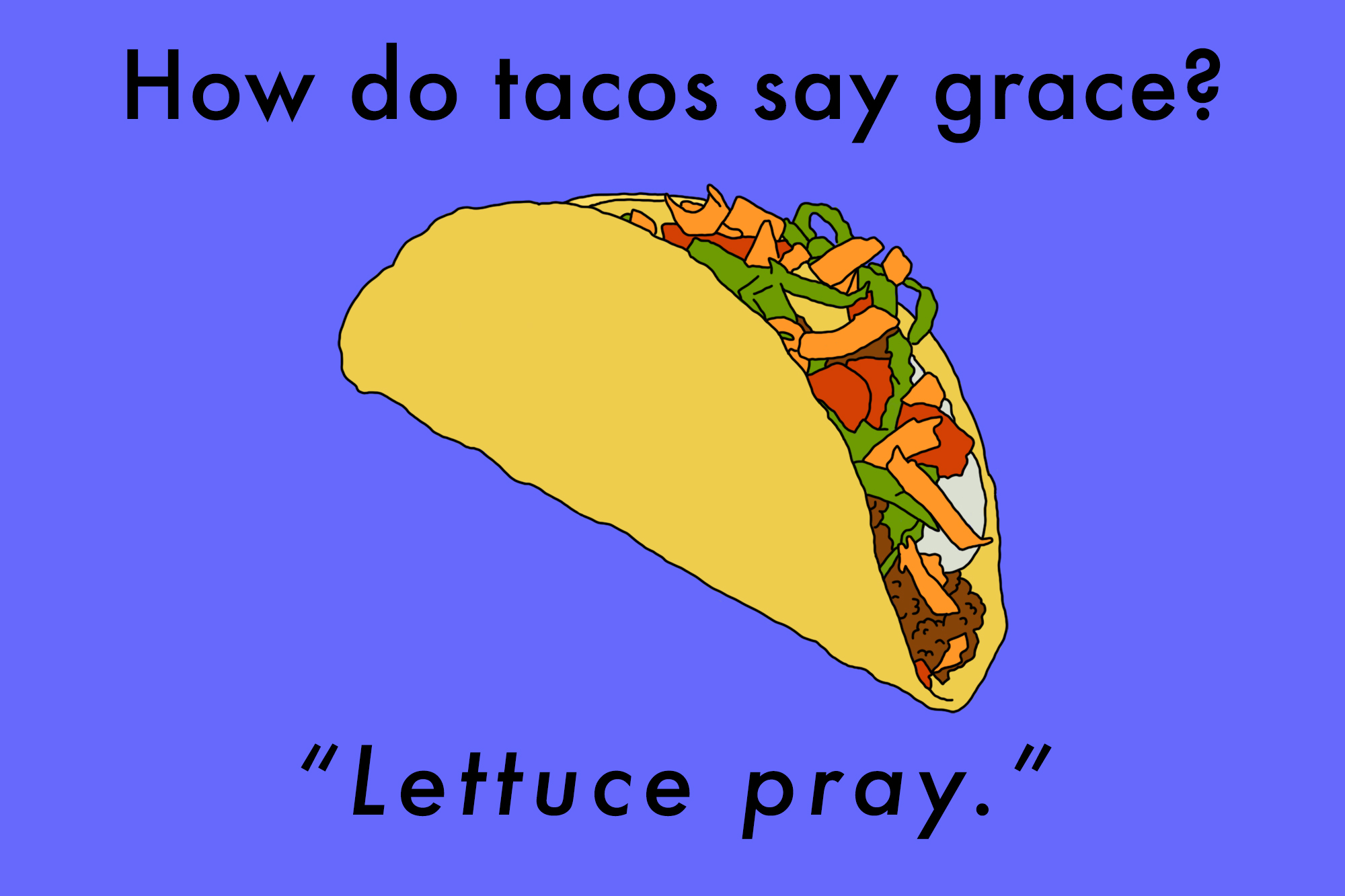 20 Taco Puns That’ll Give You A Bad Queso The Giggles Thought Catalog