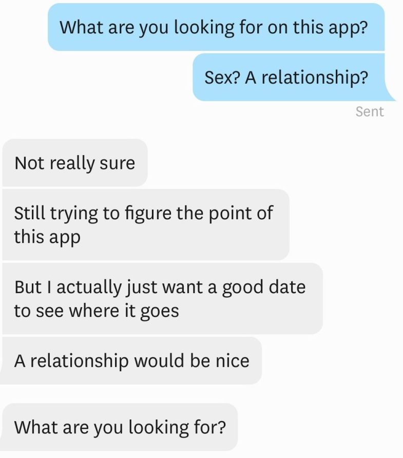 What To Ask Guys On Dating Apps - I Asked 10 Guys The Same Question On These Dating Apps And This Is What They Said Thought Catalog : Some online daters go for something cheesy and playful like do you believe in love at on dating websites and apps, it isn't hard to find someone to talk to — the trick is figuring out what to say to keep the conversation going.