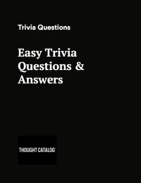 250 Easy Trivia Questions And Answers Thought Catalog