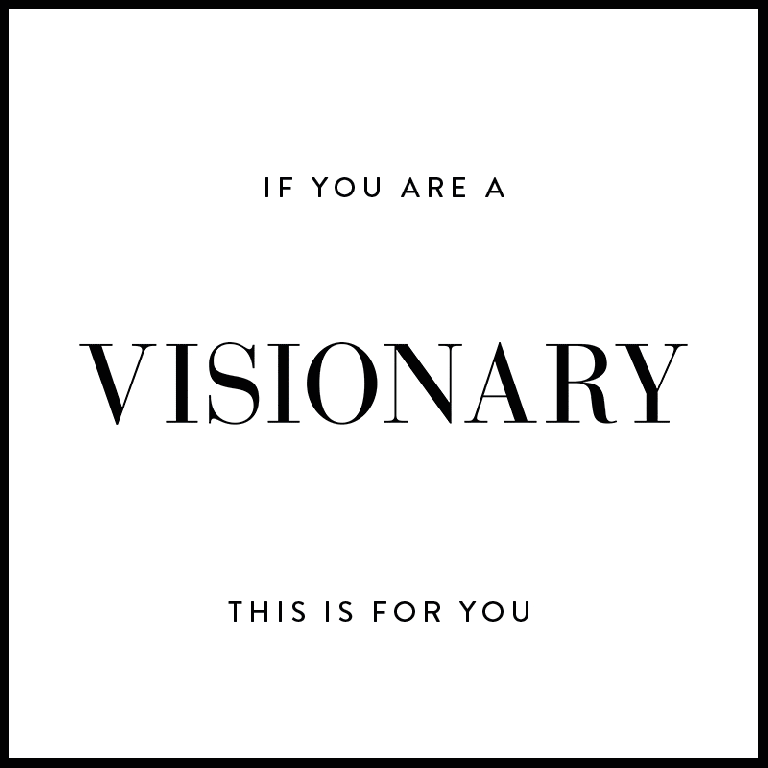 This is for Visionaries